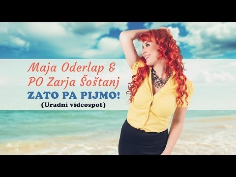 MAJA ODERLAP in PO Zarja Šoštanj - ZATO PA PIJMO (offical video)