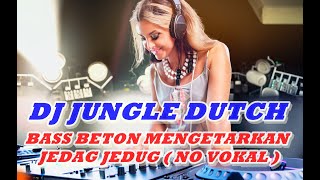 Download lagu DJ JUNGLE DUTCH || BASS BETON MENGETARKAN  || JEDAG JEDUG ( NO VOKAL ) mp3