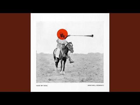 Save My Soul (Who Will Remain?)