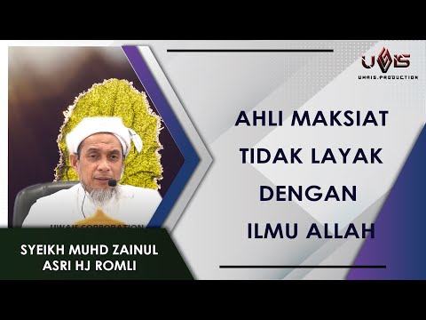 Ilmu Itu Tidak Layak Bagi Ahli Maksiat | Syeikh Zainul Asri Hj Romli