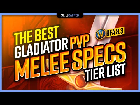 The BEST World of Warcraft GLADIATOR PvP Melee Specs TIER LIST | BfA 8.3 WoW PvP Guide