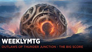 WeeklyMTG | Outlaws of Thunder Junction | The Big Score