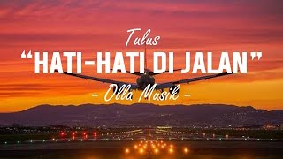 Download lagu Tulus  - Hati-hati di Jalan (Lirik Lagu) mp3