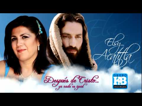 Elsy Acatitla - El Cenzontle - Después de Cristo