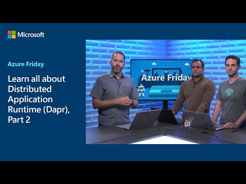 Learn all about Distributed Application Runtime (Dapr), Part 2 | Azure Friday