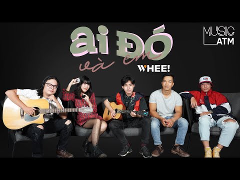 Ai Đó và Em - WHEE! [Live Session + Lyric] | Music ATM #5
