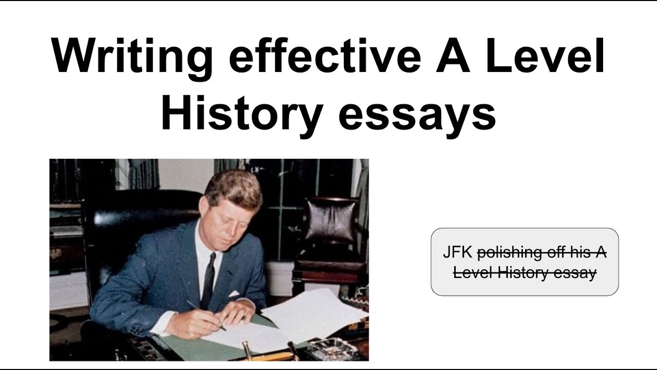 Writing effective A Level History essays - key tips and technique