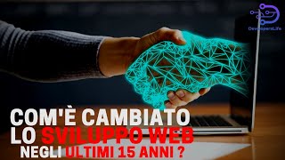 Cos'è cambiato negli ultimi 15 anni (per ciò che riguarda lo Sviluppo Web)?
