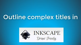 Inkscape Lesson 3: Outline a Complex Title for Scrapbooking using Inkscape