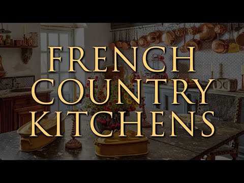 How to Decorate a French Country Kitchen | Our Top 10 Insider Design Tips