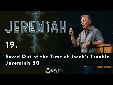 Saved Out of the Time of Jacob's Trouble - Jeremiah 30