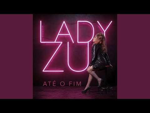 Lady Zu - Até o fim (Lançamento)