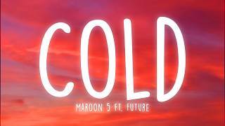 Maroon 5 - Cold (Lyrics) ft. Future