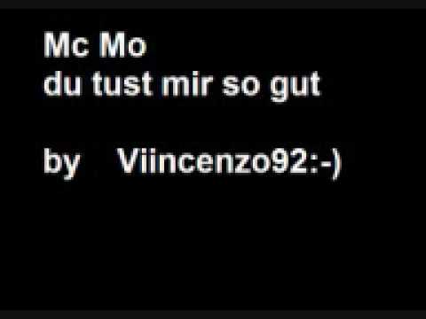 Mc mo du tust mir gut
