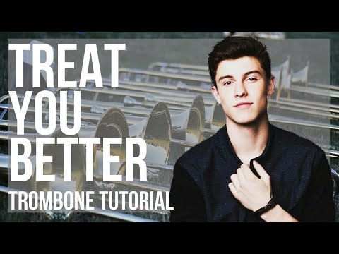 How to play Treat You Better by Shawn Mendes on Trombone (Tutorial)