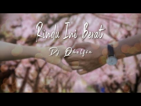 Rindu Ini Berat_Official Video Lirik (Dj Qhelfin)