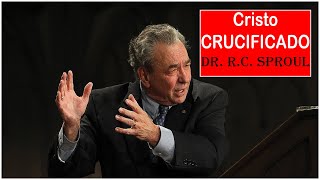 Cristo Crucificado - Dr.  R.C. Sproul (Dublado)