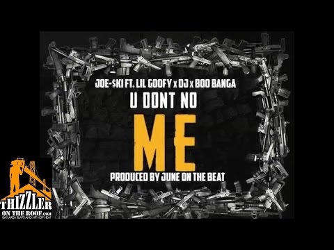 Joe-$ki ft. Lil Goofy, DJ, Boo Banga - U Don't Know Me [Prod. JuneOnnaBeat] [Thizzler.com]
