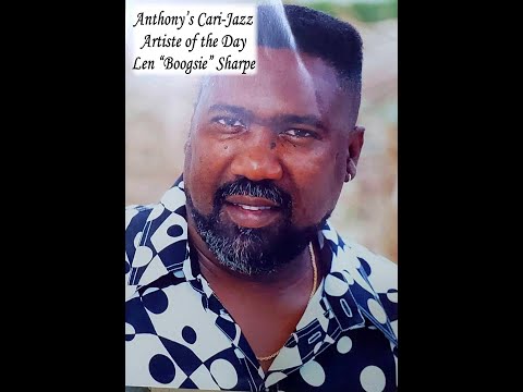 Dr. Len 'Boogsie' Sharpe - ( George Benson's Breezin') - Anthony’s Cari-Jazz Artiste of the Day