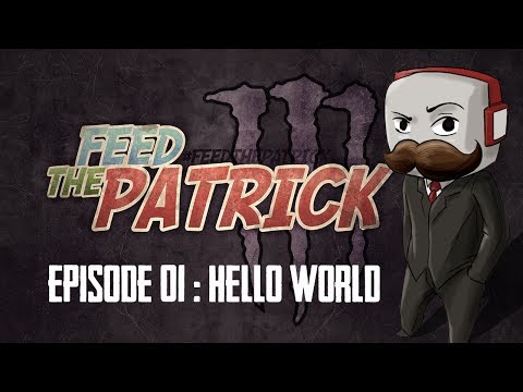 FEED THE PATRICK 3 | Episode 1 : Hello world !