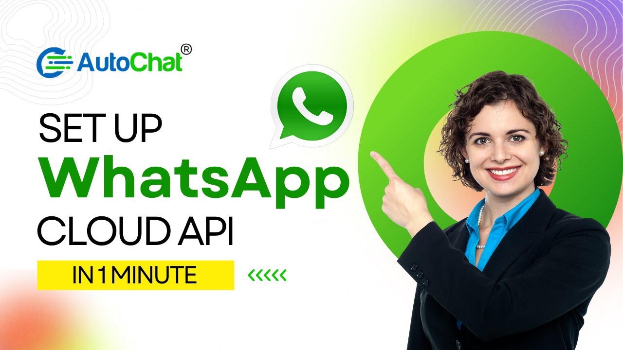 Setting Up WhatsApp Cloud API with AutoChat | A Quick Guide
