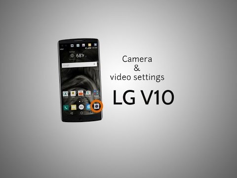 LG v10 Camera & video settings Tutorial