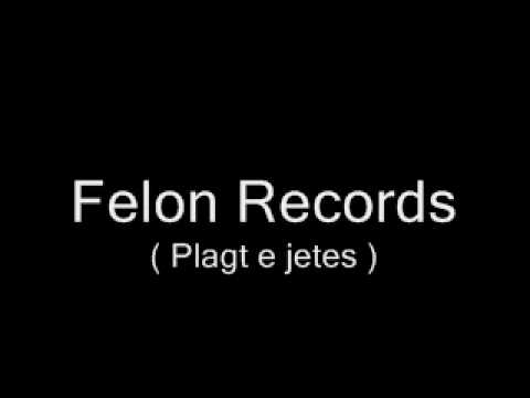 Felon Records - Plagt e jetes ( Mixtape VOL.2 )