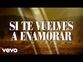 Bronco - Si Te Vuelves A Enamorar (LETRA)