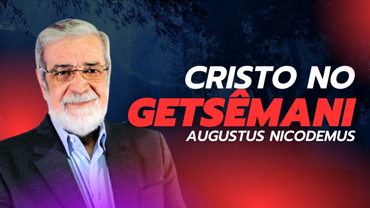 Cristo no Getsêmani - Augustus Nicodemus