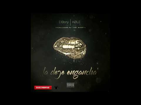 ElBory x KØLE - LA DEJE ENGANCHA (CHINLANCHA) - (AUDIO OFFICIAL)
