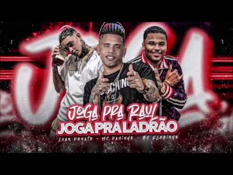 MC DANINHO FEAT. LUAN DONATO E MC KLEBINHO - JOGA PRA RAUL JOGA PRA LADRÃO - MUSICA NOVA