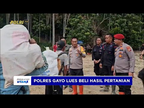 POLRES GAYO LUES BELI HASIL PERTANIAN WARGA PASCABANJIR BANDANG