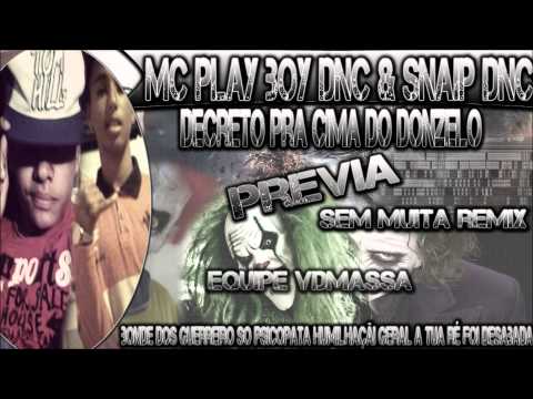 MC PLAY BOY DNC E SNAIP DNC - DECRETO PRA CIMA DO DONZELO - ( PREVIA ) -EQUIPE VDMASSA