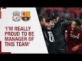 Klopp's Barcelona reaction | 'I'm really proud to be manager of this team' | Liverpool 4-0 Barcelona