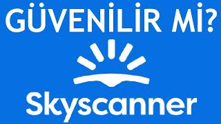 Skyscanner Uygulaması Güvenilir Mi?