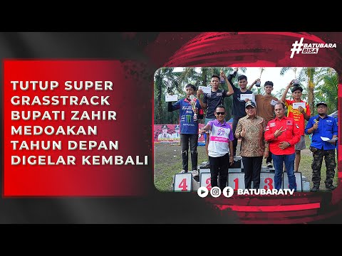 TUTUP SUPER GRASSTRACK BUPATI ZAHIR MEDOAKAN TAHUN DEPAN DIGELAR KEMBALI