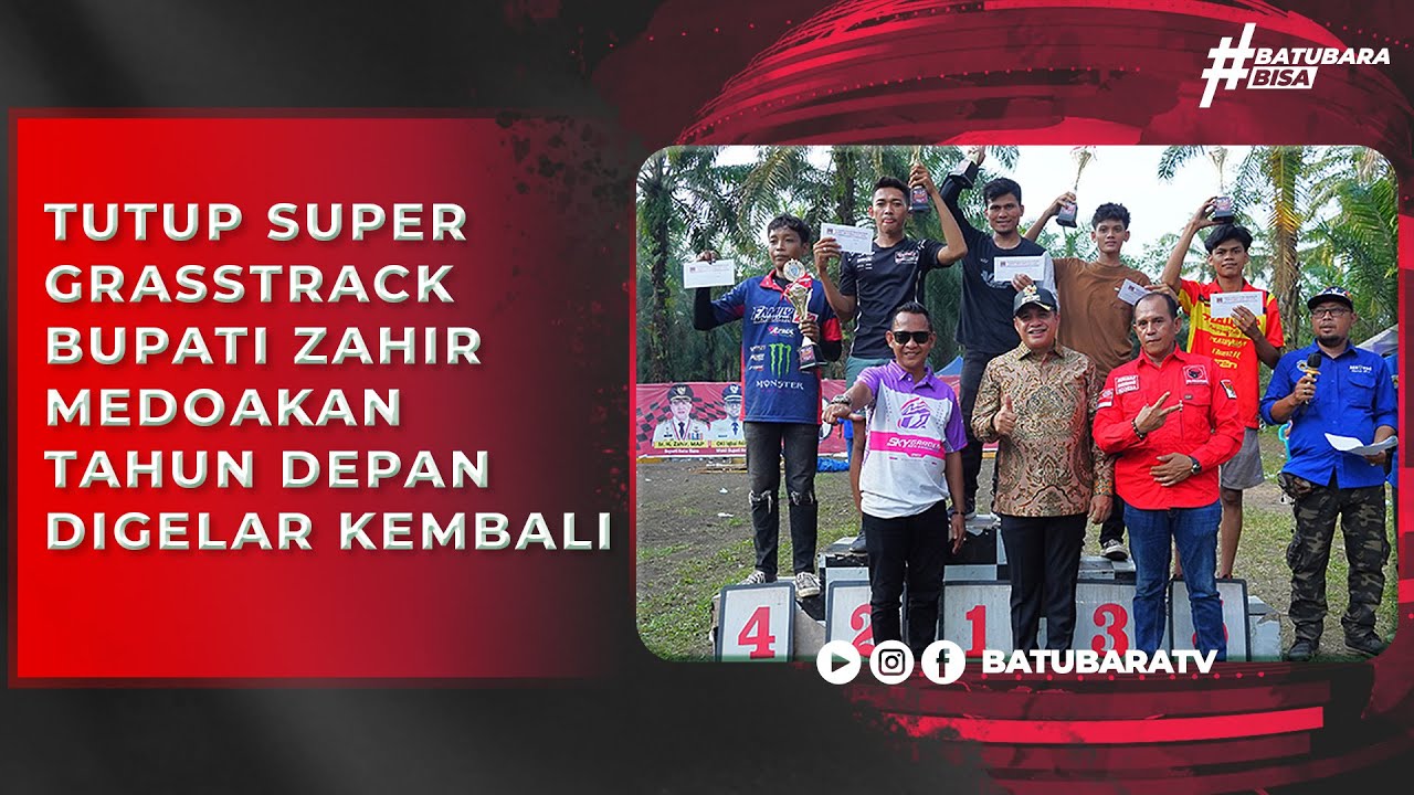 TUTUP SUPER GRASSTRACK BUPATI ZAHIR MEDOAKAN TAHUN DEPAN DIGELAR KEMBALI