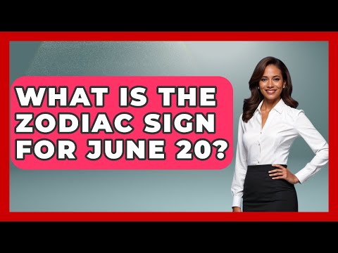 What Is The Zodiac Sign For June 20? - Astrology Awakening