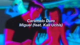 caramelo duro - miguel (feat. kali uchis) ( slowed )