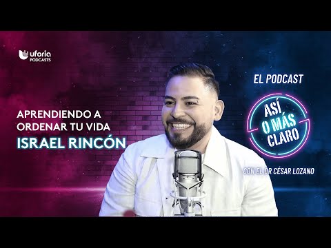 Aprendiendo a ordenar tu vida, con Israel Rincón  | Así o Más Claro con Cesar Lozano