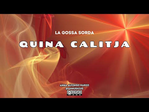 QUINA CALITJA (LA GOSSA SORDA) - LLETRA