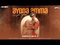 Ayoda Amma Ayore || Mashup Remix || A3Noiz & DEVIL'x || Tapu Mishra ||  Hara Pattanaik || Anubhav M