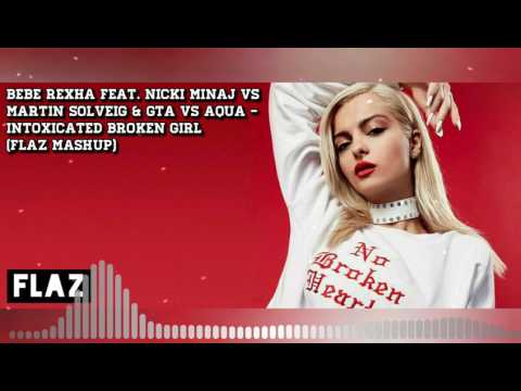 Bebe Rexha Feat Nicki Minaj Vs Martin Solveig & GTA Vs Aqua - Intoxicated Broken Girl  (Flaz Mashup)