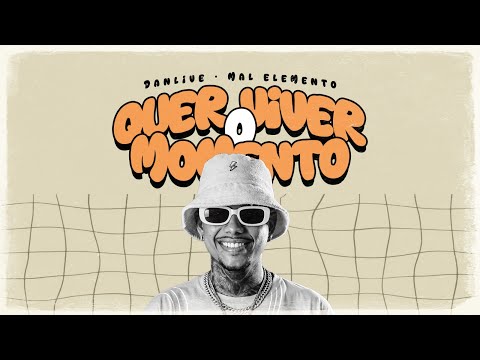 Quer Viver o Momento - Dj DanLive, Mal Elemento