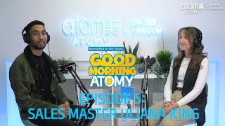 Good Morning Atomy UK Podcast - Episode 5 with Sales Master, Uliana King
