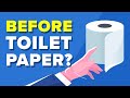 What Did They Do Before Toilet Paper?