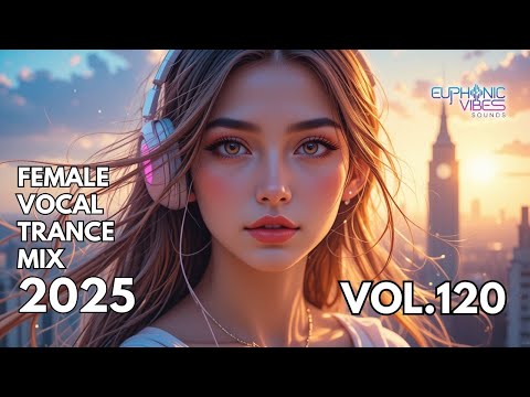 Female Vocal Trance Mix 2025 | Uplifting Trance | Vol 120