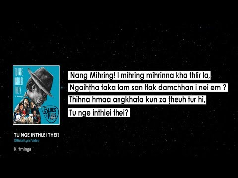 K Hminga -Tu nge inthlei thei? (Official Lyric video)