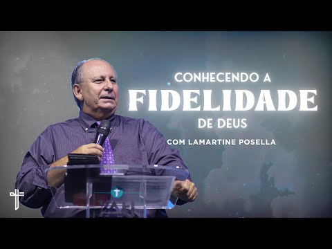 CONHECENDO A FIDELIDADE DE DEUS | Palavra de Hoje | Lamartine Posella
