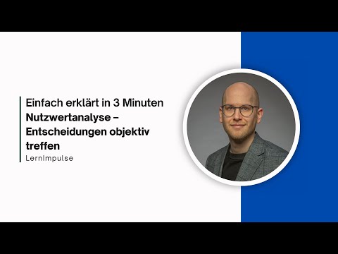 04 Nutzwertanalyse einfach erklärt – Objektive Entscheidungen treffen